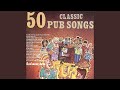 Pub songs medley 3  oh i do like to be beside the seaside