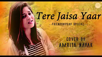 Tere Jaisa Yaar (Unplugged) - Friendship Day Special | Yaarana | Amrita Nayak