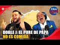 Doble j el pure de papa no es comida y necesita el colgeno  el mismo golpe con jochy