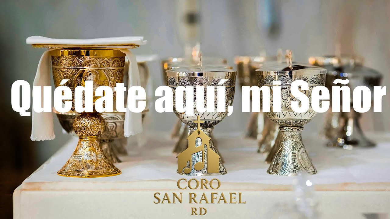 Quédate aquí, mi Señor (Canto de reflexion) | Coro San Rafael RD