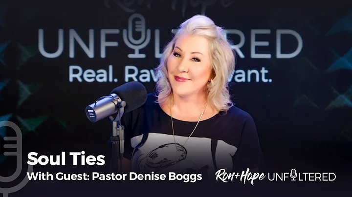 Ron + Hope: Unfiltered - Soul Ties with guest Denise Boggs