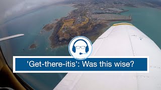 Was this wise?  Pilot get-there-itis