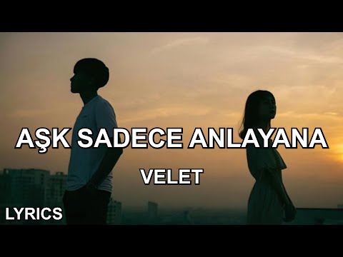 aşk sadece anlayana | Velet - Aşk Sadece Anlayana (Sözleri/Lyrics)