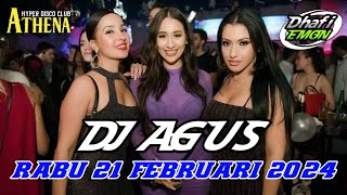 DJ AGUS TERBARU RABU 21 FEBRUARI 2024 FULL BASS || ATHENA BANJARMASIN