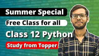 Full Class 12 Python | Free Class | Summer Batch | Class 12 Computer Science | Guide