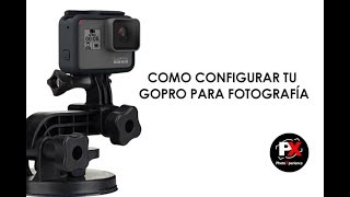 Cómo configurar tu GoPro para fotografía