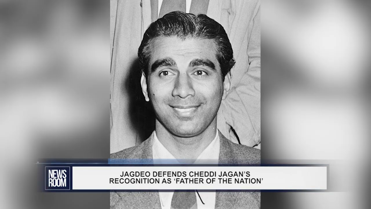 GUYANA NEWS ROOM – JAGDEO DEFENDS CHEDDI JAGAN’S RECOGNITION AS ‘FATHER OF THE NATION’