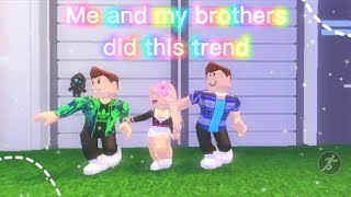 Me And My Brothers Did This Trend! Roblox Trend 2021 || adorxfleur ♡