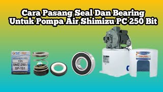Cara Pasang Seal Dan Bearing Untuk Pompa Air Shimizu PC 250 Bit