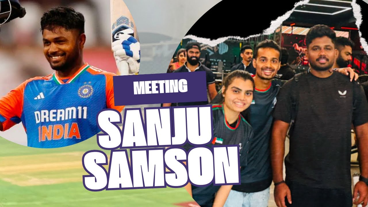 I met SANJU SAMSON in DUBAI