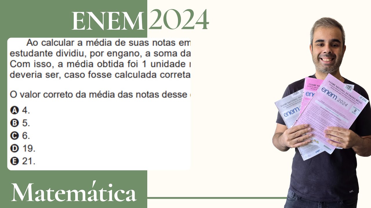 ENEM 2024 - Ao calcular a média de suas notas em 4 provas um estudante dividiu por engano a soma das