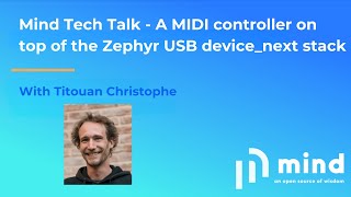 Mind Tech Talk - A MIDI controller on top of the Zephyr USB device next stack by Titouan Christophe