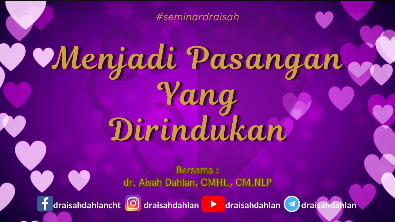 Menjadi Pasangan yang Dirindukan- dr. Aisah Dahlan, CMHt., CM. NLP