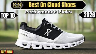 Best On Cloud Shoes 2026 | Top 10 Comfort & Performance Picks