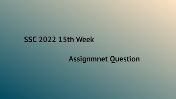 SSC 2022 || 15th week Assignment question ||