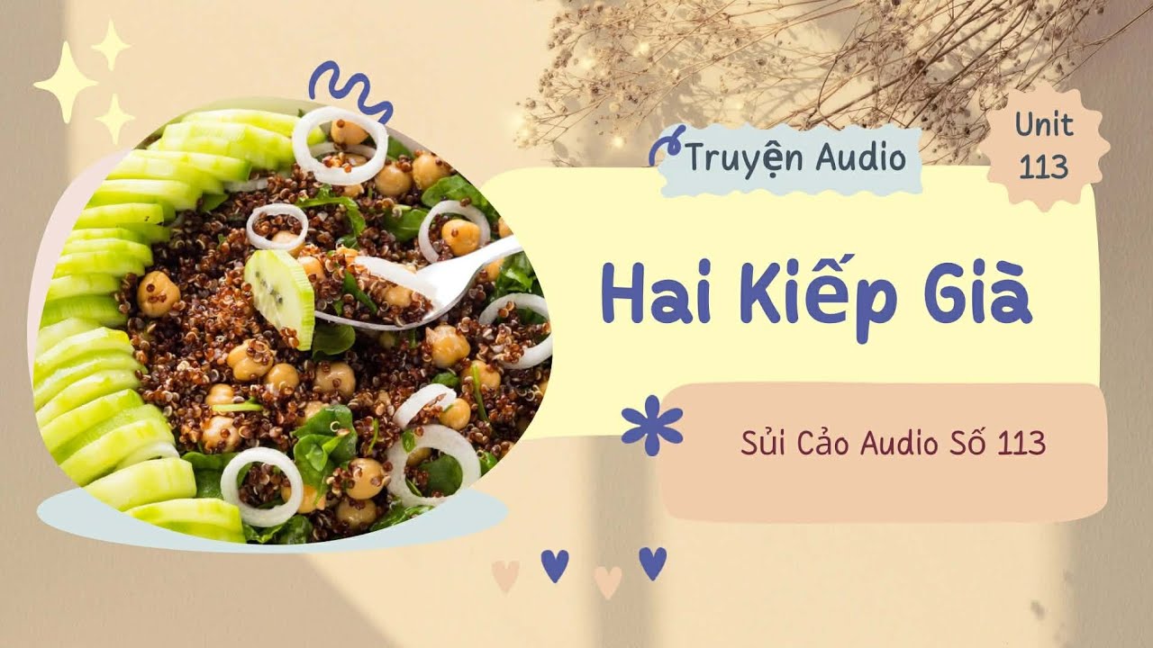 HAI KIẾP GIÀ ~ SỦI CẢO AUDIO SỐ 113