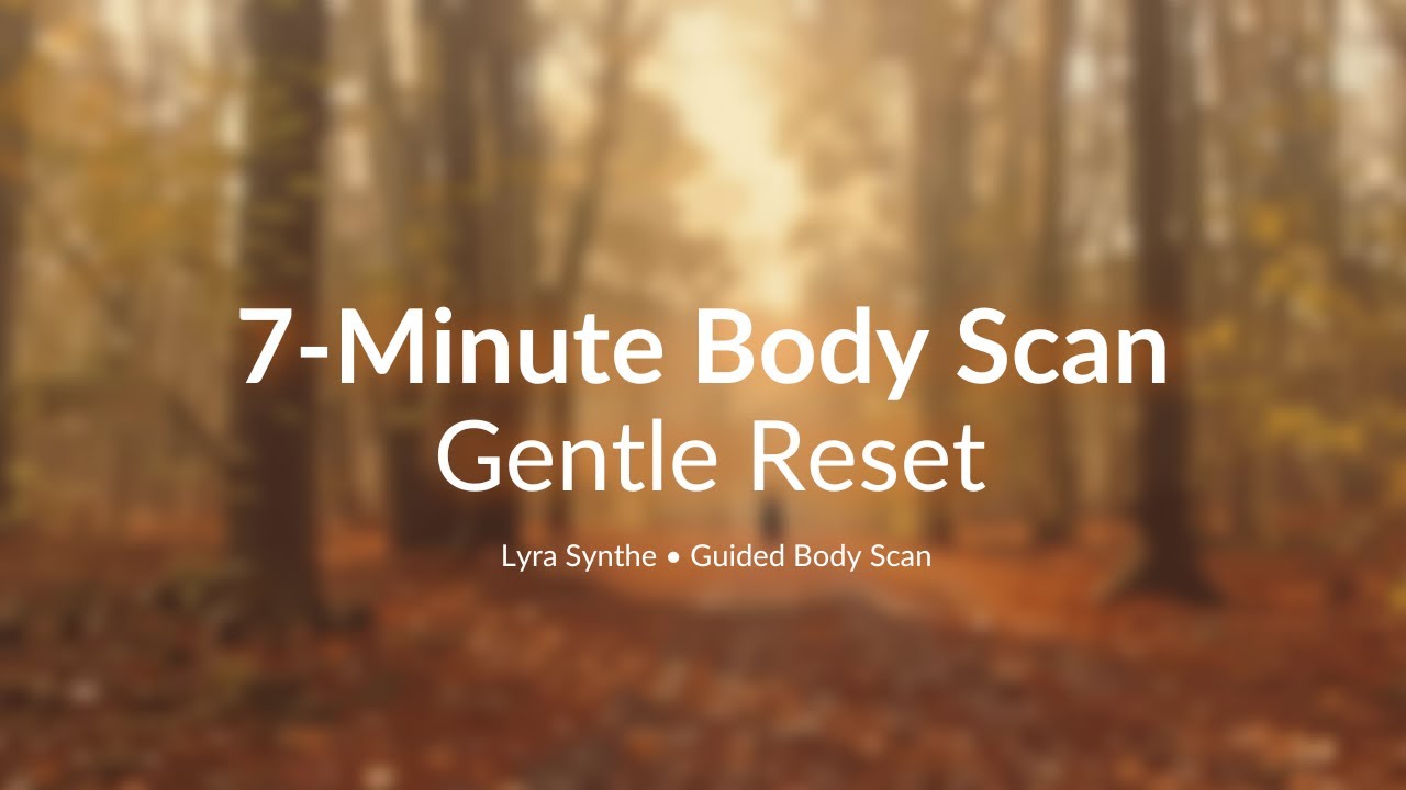 7-Minute Gentle Body Scan – Calm Your Mind & Reset Fast