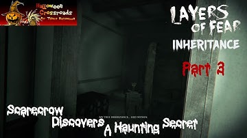 Scarecrow Discovers A Haunting Secret - Layers of Fear Inheritance (Gameplay Part 3)