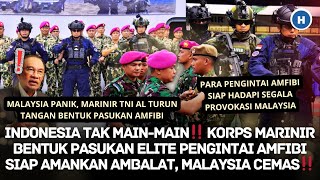 INDONESIA TAK MAIN-MAIN‼ KORPS MARINIR BENTUK PASUKAN ELITE PENGINTAI AMANKAN AMBALAT, MALAY CEMAS‼