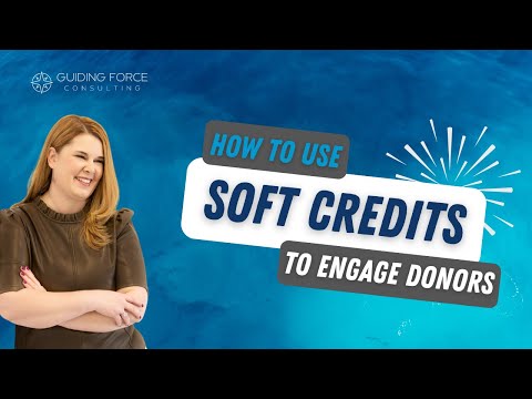 How to Further Engage Your Donors through Soft Credits