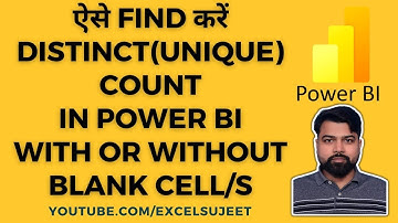 Find Distinct(Unique) Count in Power BI with or without Blank Cell/s @ExcelSujeet
