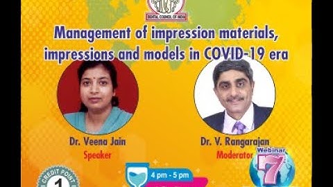 Webinar 7 - Management of impression materials, impressions and models in Covid19 Era