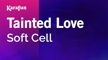 Tainted Love - Soft Cell | Karaoke Version | KaraFun