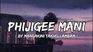Phijigee mani - by Mandakini Takhellambam (Lyrics)