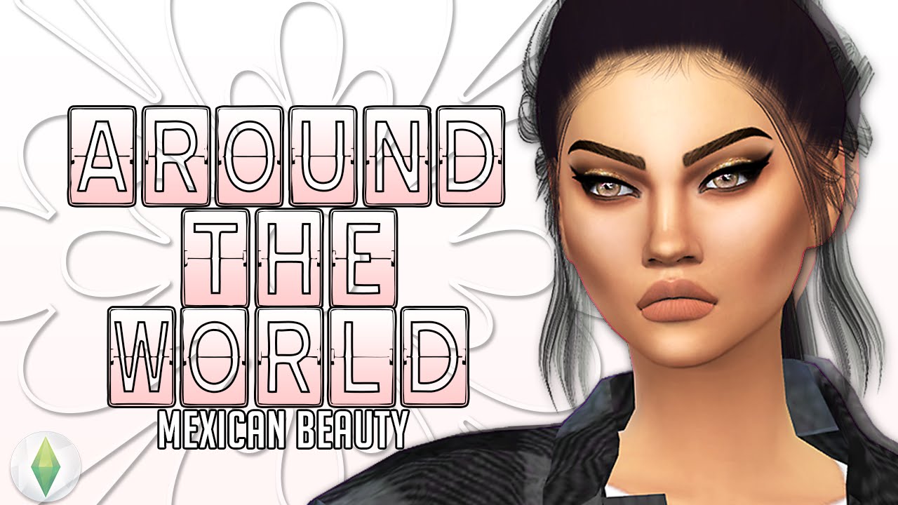 Sims 4 || AROUND THE WORLD CAS - Mexican Beauty (Adriana Castaneda)