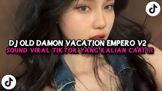 DJ OLD DAMON VACATION EMPERO V2 X MASHUP BARAT STYLE GAMELAN VIRAL TIKTOK TERBARU 2025 !