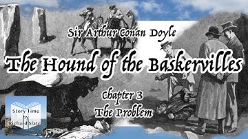 The Hound of the Baskervilles - Chapter 3: The Problem
