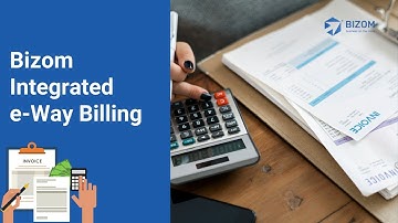 Bizom Integrated e-Way Billing System