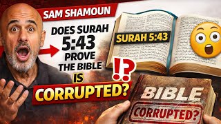 Does Surah 5:43 Prove The Bible Is Corrupted Sam Shamoun Responds