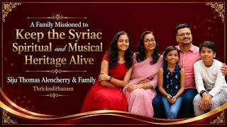 Aramaic Project 472 : ALENCHERRY FAMILY: NURTURING SYRIAC HERITAGE & SACRED SONGS.