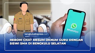 Heboh! Chat Mesum Oknum Guru dengan Siswi SMA di Bengkulu Selatan
