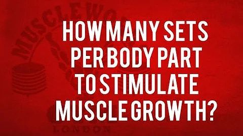 How Many Sets Per Body Part To Stimulate Muscle Growth?