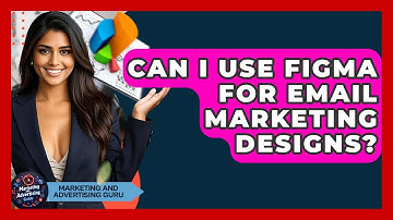 Can I Use Figma For Email Marketing Designs? - Marketing and Advertising Guru