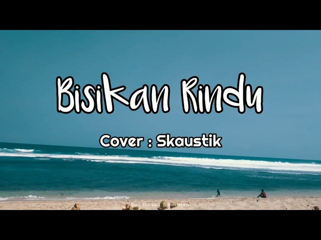 BISIKAN RINDU - SKAUSTIK - LIRIK LAGU class=