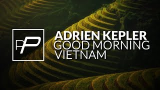 Video thumbnail of "Adrien Kepler - Good Morning Vietnam [Original Mix]"