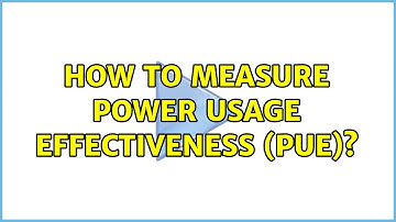 How to measure power usage effectiveness (PUE)? (2 Solutions!!)