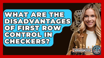What Are The Disadvantages Of First Row Control In Checkers? - The Board Game Xpert
