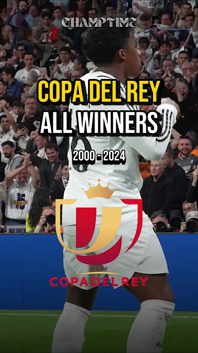 Copa Del Rey All Winners 2000 - 2024
