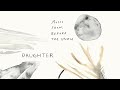 Daughter  a hole in the earth outro loop