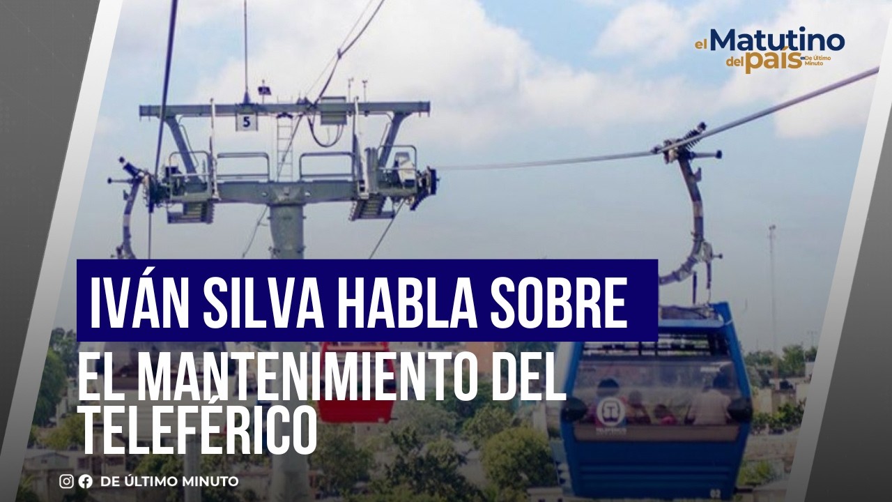 IVÁN SILVA TALKS ABOUT THE CABLE CAR MAINTENANCE | THE COUNTRY'S MORNING SHOW