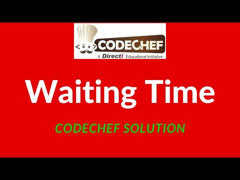 Waiting Time Codechef solution