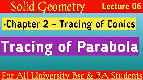 Tracing of Parabola Bsc 1st Year | CHAPTER 2- Tracing of Conics | Solid Geometry | By Ak