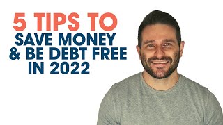 5 Money Saving Tips (And How To Become Debt Free) in 2022