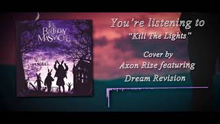 Axon Rise feat Dream Revision - Kill The Lights (The Birthday Massacre cover)