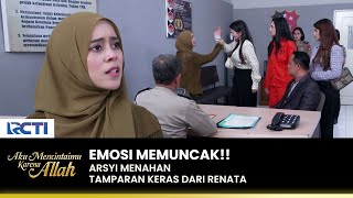 HARD SLAP!! Arsyi Against Renata's Treatment | AKU MENCINTAIMU KARENA ALLAH | EPS.64 (1/3)