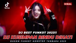 DJ BEST FUNKOT 2022❗❗DJ KUSIMPAN RINDU DIHATI❗❗DJ CINTA TERPENDAM || DUGEM NONSTOP TERBARU 2022